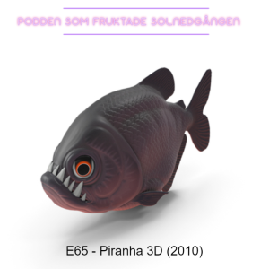 E64 - Piranha 3d (2010)