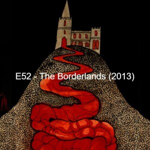 E52 - The Borderlands (2013)