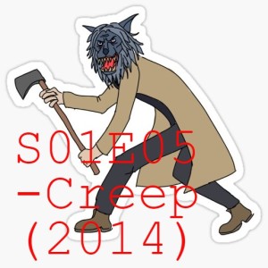 E05 - Creep (2014)
