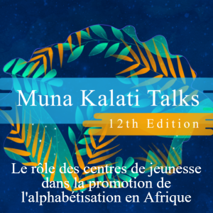 Muna Kalati Talks 12 - Le rôle des centres de jeunesse dans la promotion de l’alphabétisation en Afrique