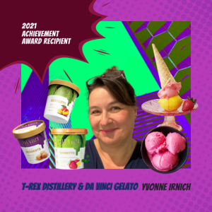 AWESOME Achievement Awards 2021 Recipient - Yvonne Irnich T-Rex Distillery and Da Vinci Gelato