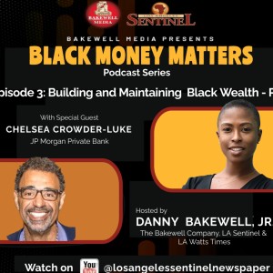 Black Money Matters Ep. 3 - Building and Maintaining Black Wealth  - Part 2