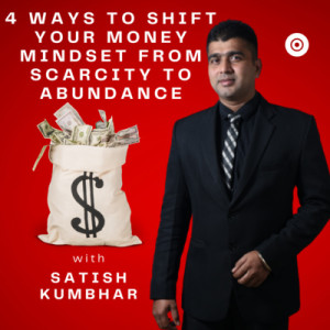 4 Ways To Shift Your Money Mindset From Scarcity To Abundance