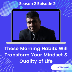 These Morning Habits Will Transform Your Mindset & Quality of Life