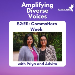 S2:E11: CommsHero Week with Priya and Advita