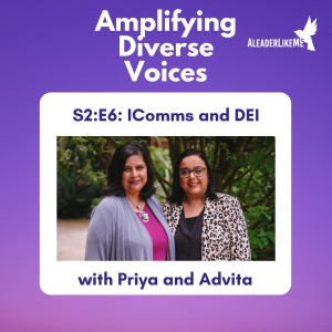 S2:E6: Internal Comms and DEI with Priya and Advita