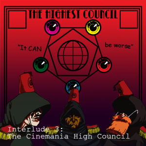 Interlude 3: The Cinemania High Council