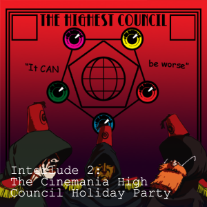 Interlude 2: The Cinemania High Council Holiday Party