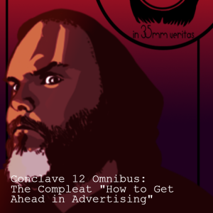 Conclave 12 Omnibus: The Compleat ”How to Get Ahead in Advertising”