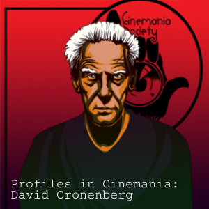 Profiles in Cinemania: David Cronenberg