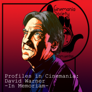 Profiles in Cinemania: David Warner - In Memoriam