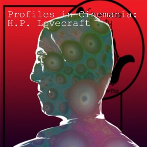 Profiles in Cinemania: H.P. Lovecraft