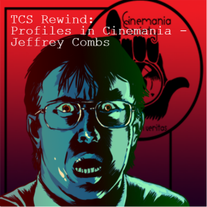 TCS Rewind: Profiles in Cinemania - Jeffrey Combs