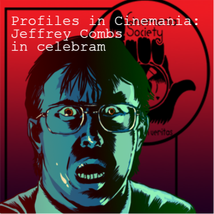 Profiles in Cinemania: Jeffrey Combs - In Celebram