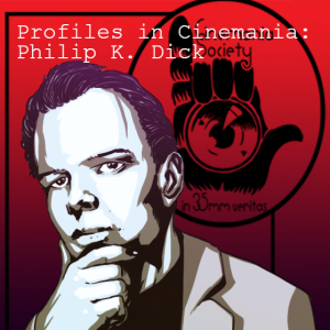 Profiles in Cinemania: Philip K. Dick