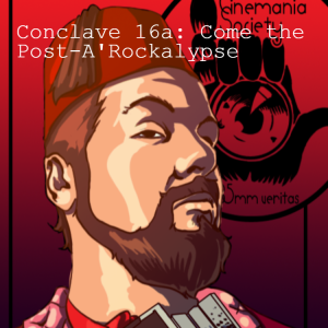 Conclave 16a: Come the Post-A'Rockalypse