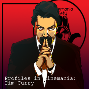 Profiles in Cinemania: Tim Curry
