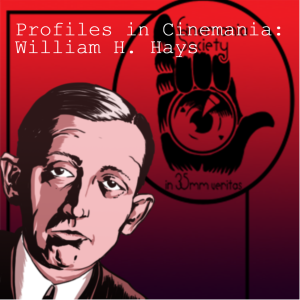 TCS Rewind - Profiles in Cinemania: William H. Hays