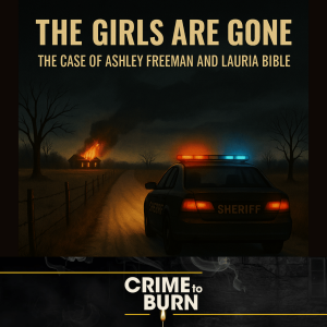 The Girls are Gone - The Case of Ashley Freeman and Lauria Bible
