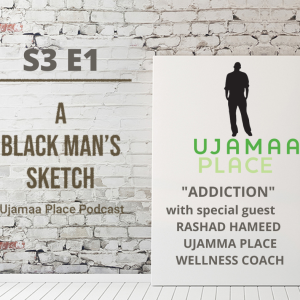 S3, E1: Addiction with Wellness Coach Rashad Hameed