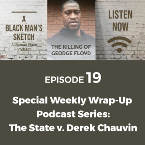 S1, E19: The State v. Derek Chauvin Pt. II