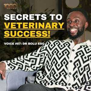 Dr. Bolu Eso's Guide to a Successful Veterinary Career | Voice #87
