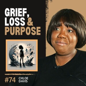 Grief, Loss, Purpose & Transformation - Chloe Davis' Powerful Story *TRIGGER WARNING* | Voice #74