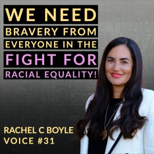 Voice #31 | How We Can Win The Fight For Racial Equality | Rachel C Boyle