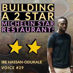 Voice #29 | The Story of How We Built The 2 Michelin Star Restaurant, Ikoyi | Ire Hassan-Odukale | 1000 Voices