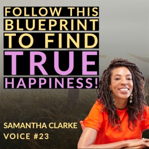 The Key to Finding True Happiness! | Samantha Clarke | Voice #23