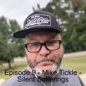 Episode 9 - Mike Tickle - Silent Sufferings