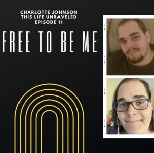 Episode 11 - Charlotte Johnson - Free to be Me