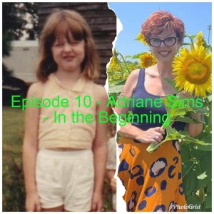 Episode 10 - Adriane Sims - In the Beginning