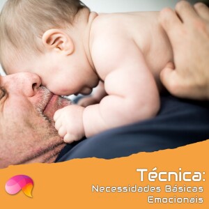 Técnica - Necessidades Básicas Emocionais