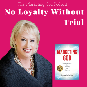 Week 5 - Day 3: Marketing Strategy Overview -No Loyalty Without Trial
