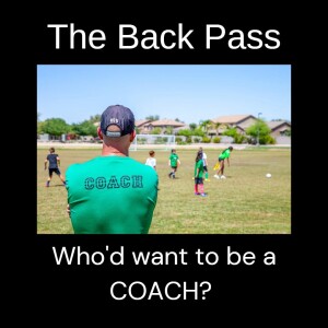Who’d want to be a coach!?!