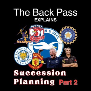 The Back Pass Explains: Succession Planning PART 2