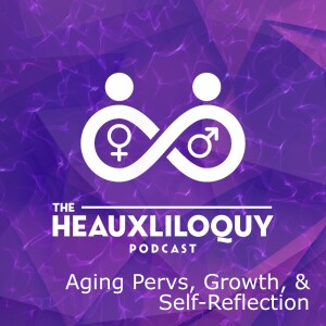 Aging Pervs, Growth, & Self-Reflection