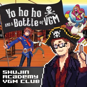 Episode 26 - Yo Ho Ho and a Bottle of VGM!