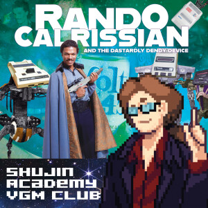 Episode 56 - Rando Calrissian and the Dastardly Dendy Device