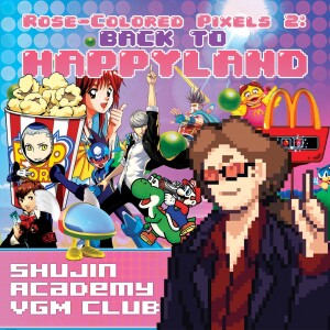 Episode 35 - Rose-Colored Pixels II: Back to Happyland!