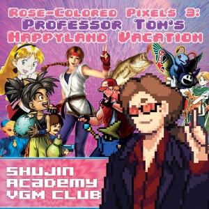 Episode 43 - Rose-Colored Pixels 3: Professor Tom's Happyland Vacation!