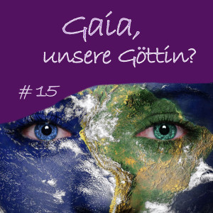 15: Ist Gaia unsere superbewusste Göttin?
