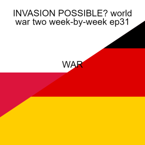INVASION POSSIBLE? world war two week-by-week ep30