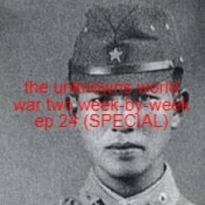 the unknowns world war two week-by-week ep 24 (SPECIAL)