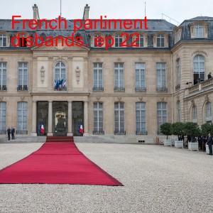 French parliment disbands. ep 22