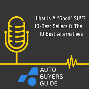 The Best Alternatives To The Best Selling Vehicles In America, Also: What Makes A Good SUV?