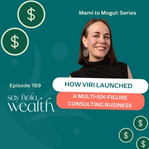 Mami to Mogul: How Viri Created A Multiple Six Figure Consulting Business