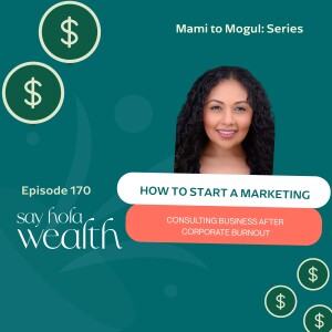 Mami to Mogul: How to Start a Marketing Consulting Business After Corporate Burnout With Nadya Ramos