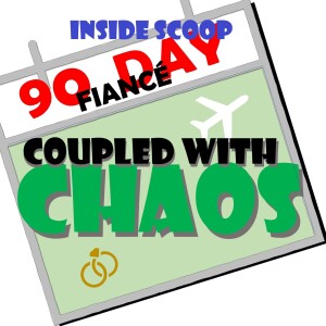 90 Day Fiancé – Inside Scoop 160 – Paul & Karine – Ella & Johnny – Lockup Scoop & MUCH More